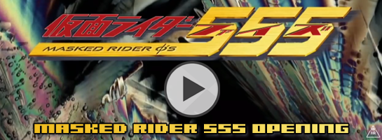 MASKED RIDER 555 OPENING