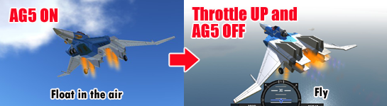 AG5:Float in the air -> Throttle UP and AG5 OFF:Fly