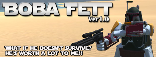 Boba Fett Ver1.0 - What if he doesn't survive? He's worth a lot to me!!