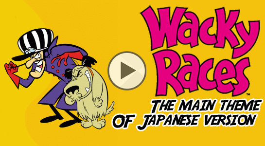 Wacky Races the main theme of Japanese version